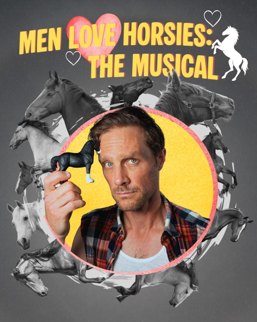 Men Love Horsies: The Musical - Oct. 08
