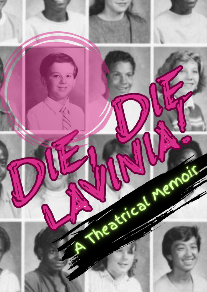 Die, Die, Lavinia!: A Theatrical Memoir - Oct. 08
